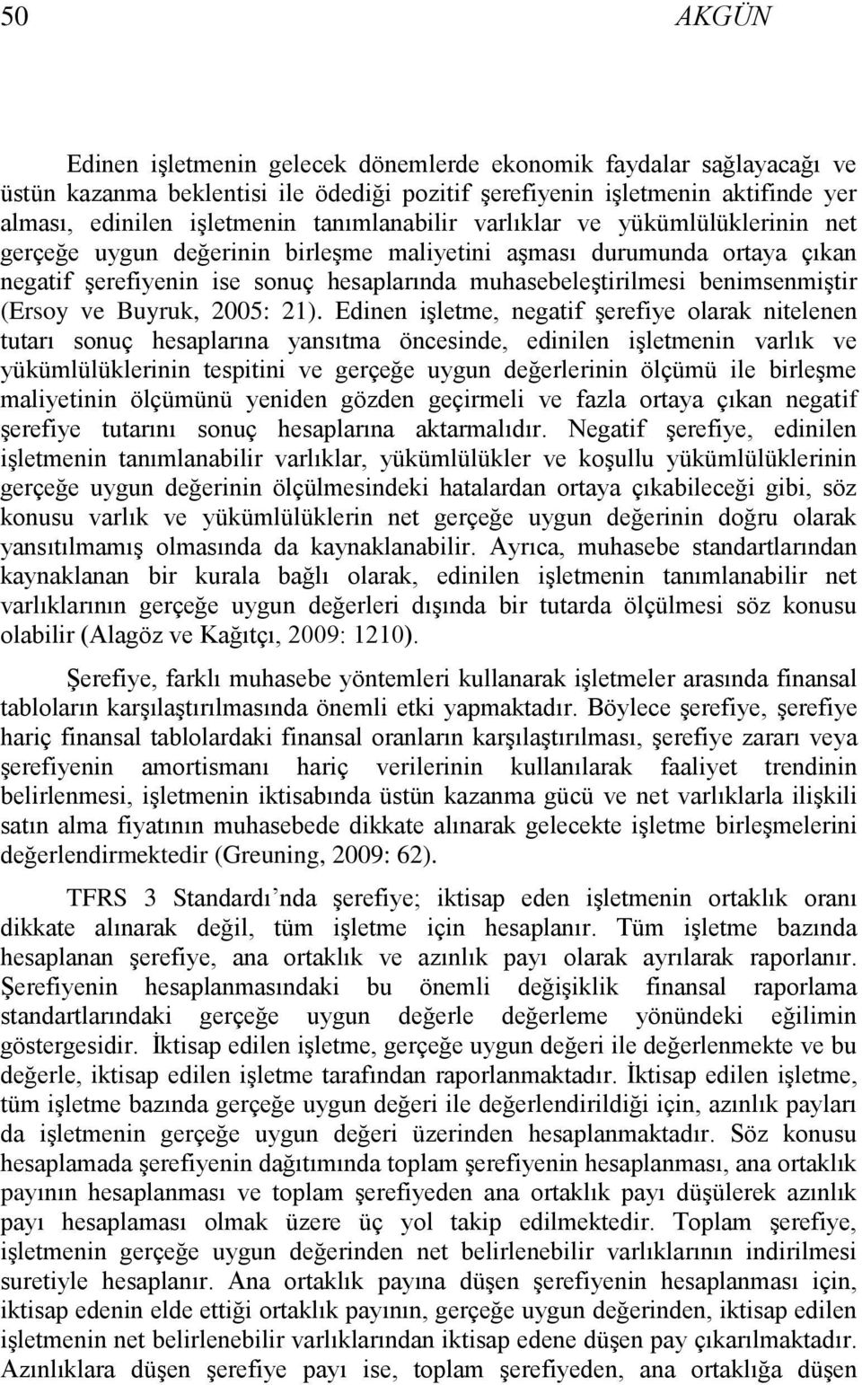benimsenmiģtir (Ersoy ve Buyruk, 2005: 21).