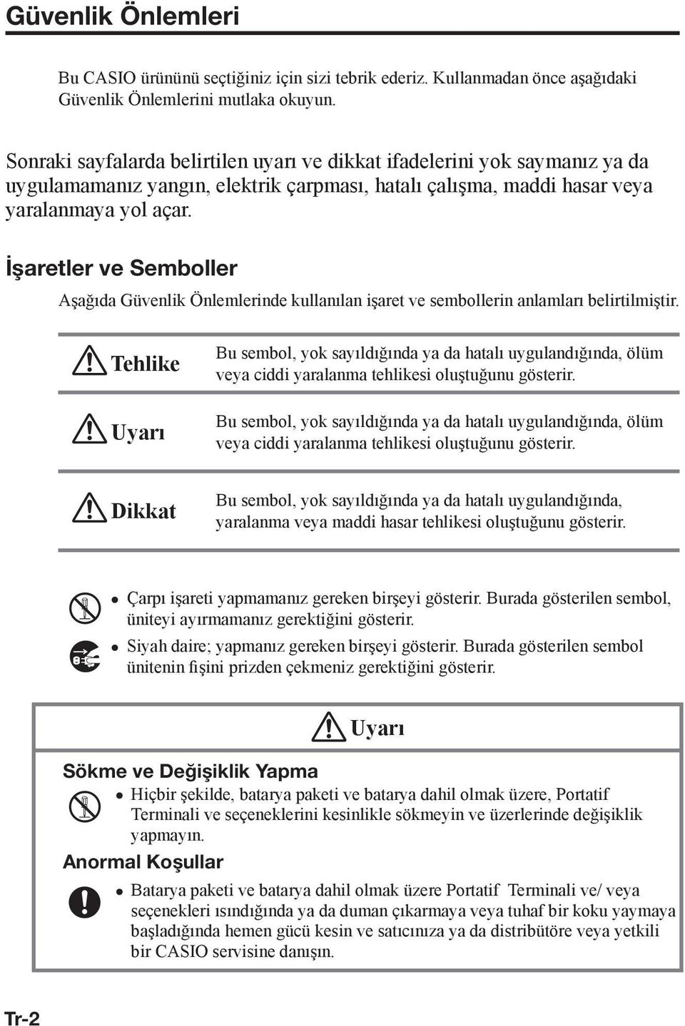 İşaretler ve Semboller Aşağıda Güvenlik Önlemlerinde kullanılan işaret ve sembollerin anlamları belirtilmiştir.