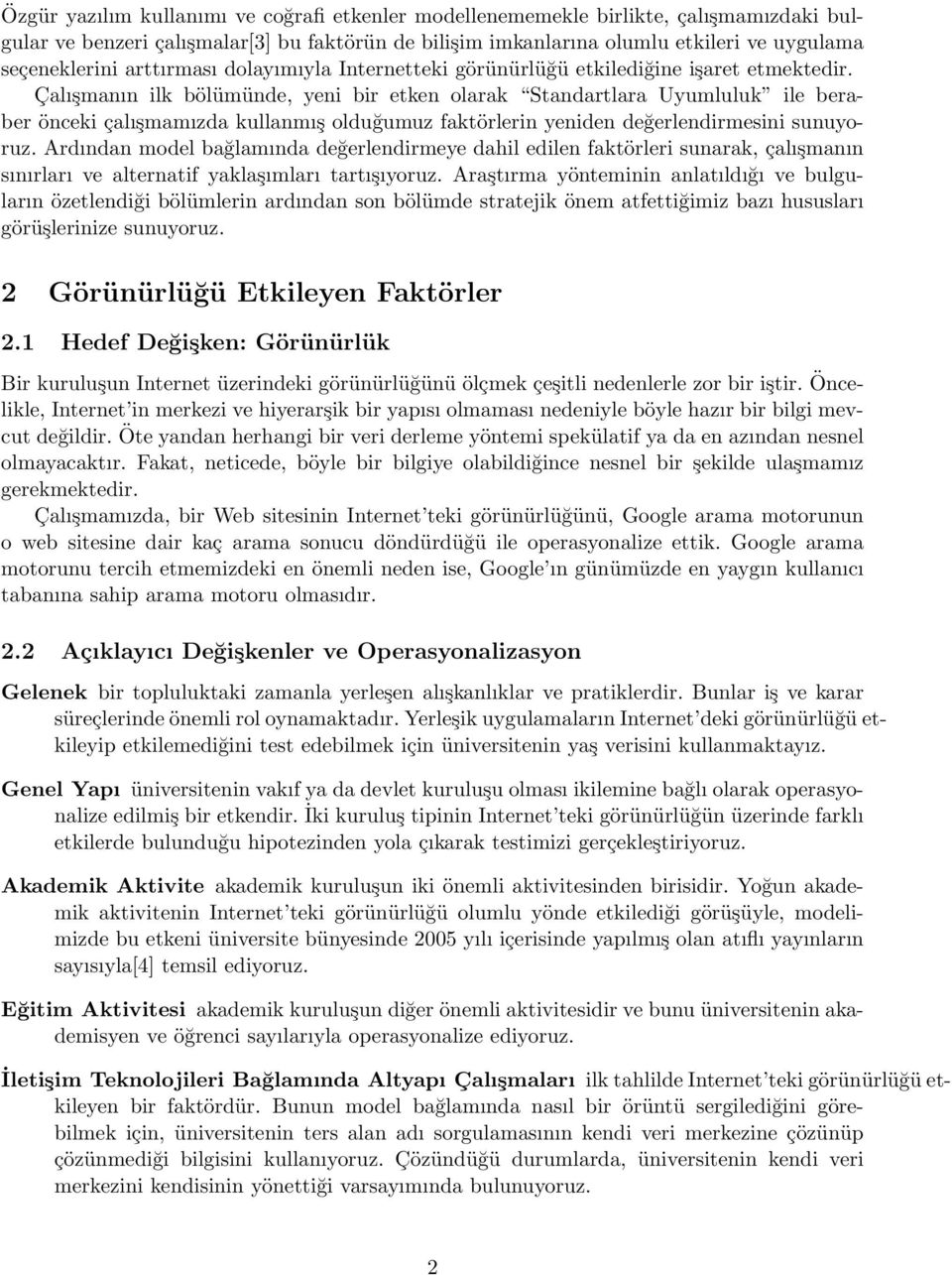 Çalışmanın ilk bölümünde, yeni bir eken larak Sandarlara Uyumluluk ile beraber önceki çalışmamızda kullanmış lduğumuz fakörlerin yeniden değerlendirmesini sunuyruz.