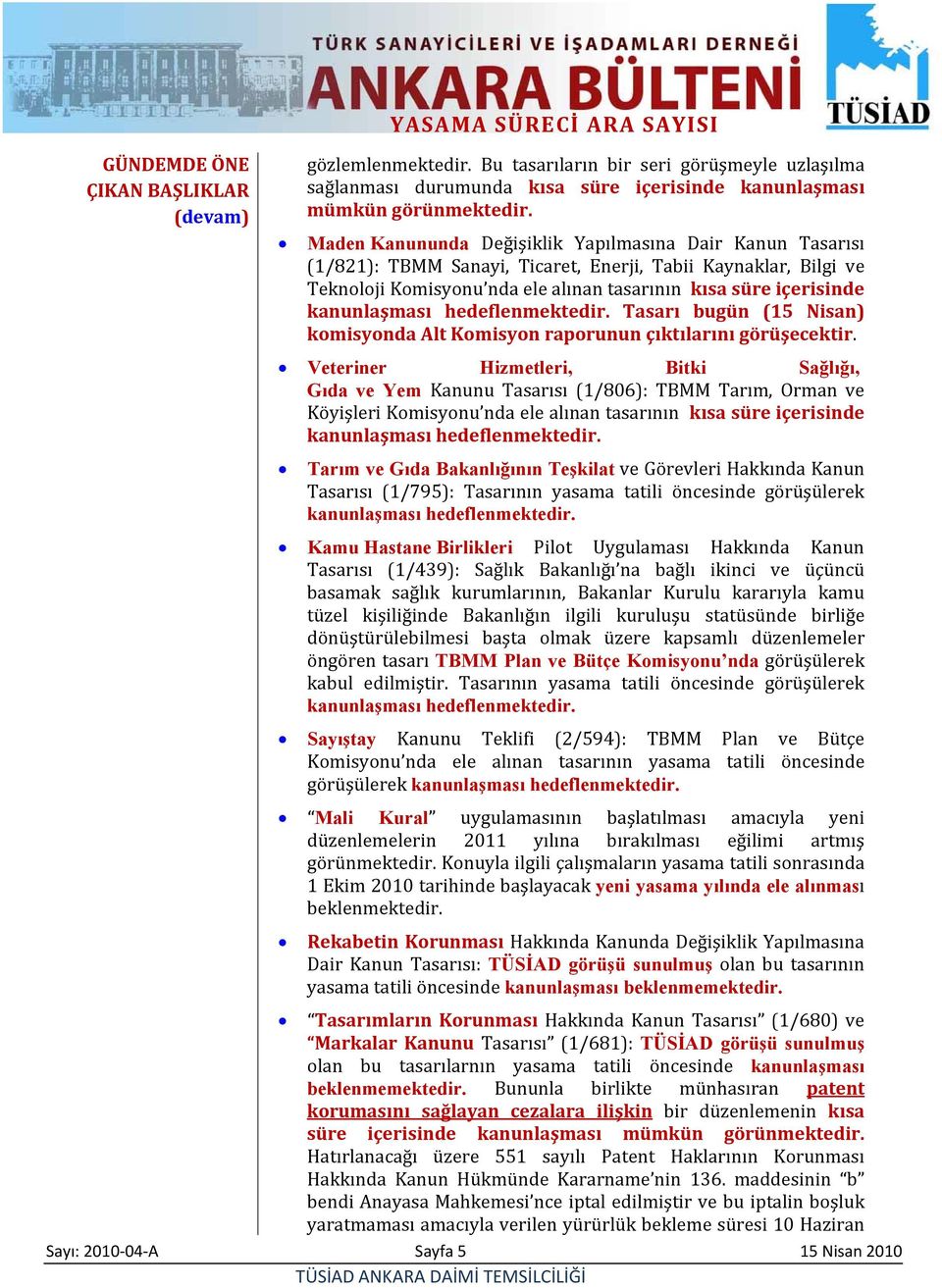 Maden Kanununda Değişiklik Yapılmasına Dair Kanun Tasarısı (1/821): TBMM Sanayi, Ticaret, Enerji, Tabii Kaynaklar, Bilgi ve Teknoloji nda ele alınan tasarının kısa süre içerisinde kanunlaşması