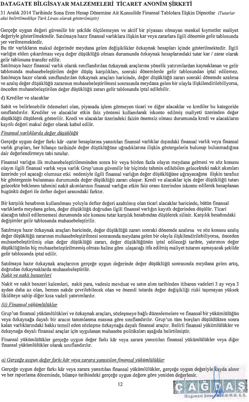 r finansal varhklara iii~ kin kar veya zararlara ilgili donemin gelir tablosunda yer verilmemektedir.