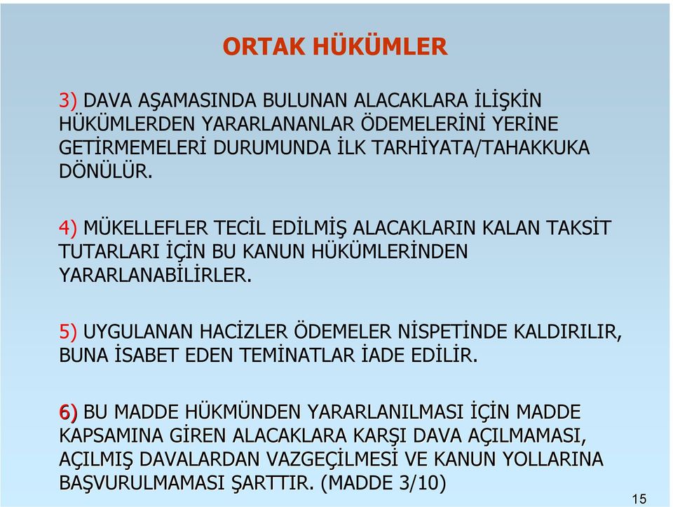 5) UYGULANAN HACİZLER ÖDEMELER NİSPETİNDE KALDIRILIR, BUNA İSABET EDEN TEMİNATLAR İADE EDİLİR.