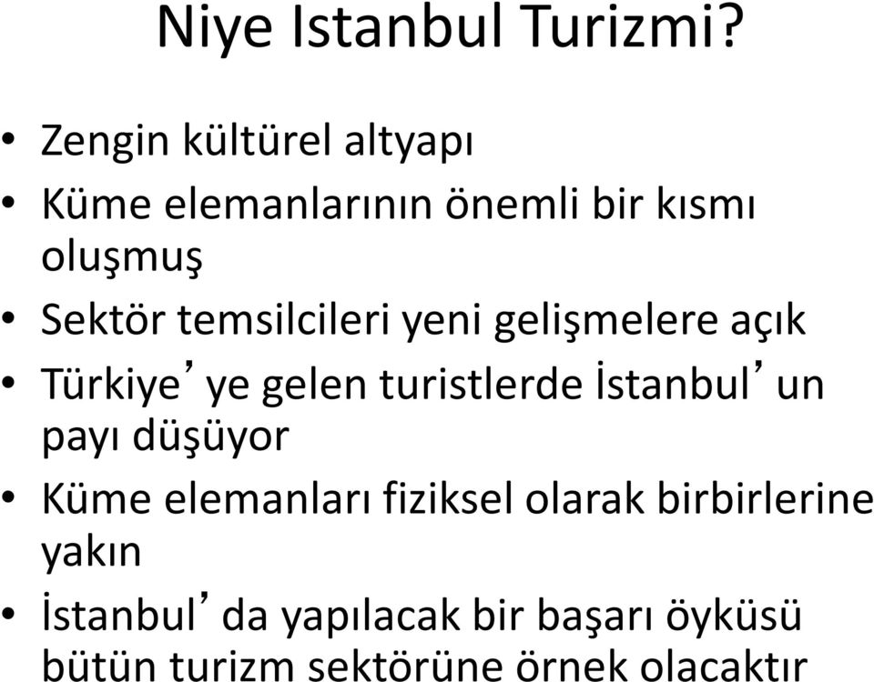 temsilcileri yeni gelişmelere açık Türkiye ye gelen turistlerde İstanbul un