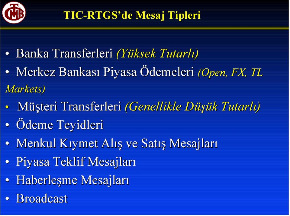 (Genellikle Düşük Tutarlı) Ödeme Teyidleri Menkul Kıymet Alış ve