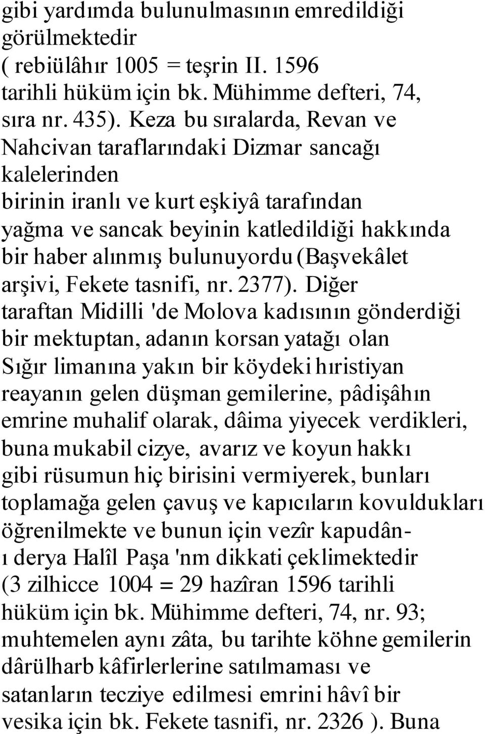 (Başvekâlet arşivi, Fekete tasnifi, nr. 2377).