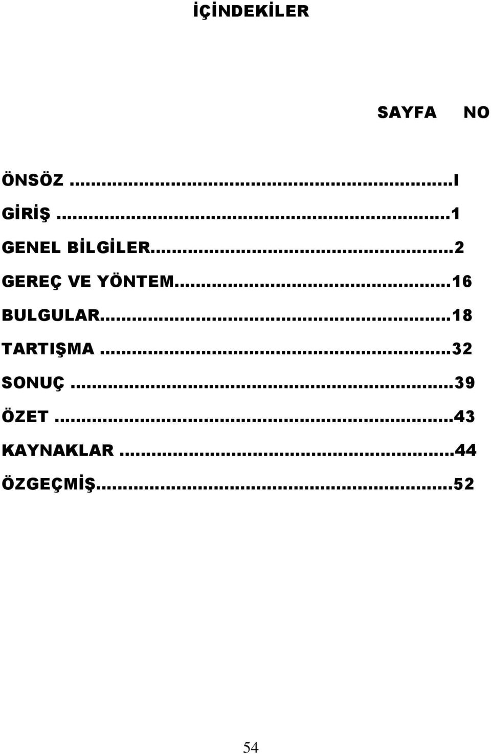 16 BULGULAR 18 TARTIŞMA 32 SONUÇ 39