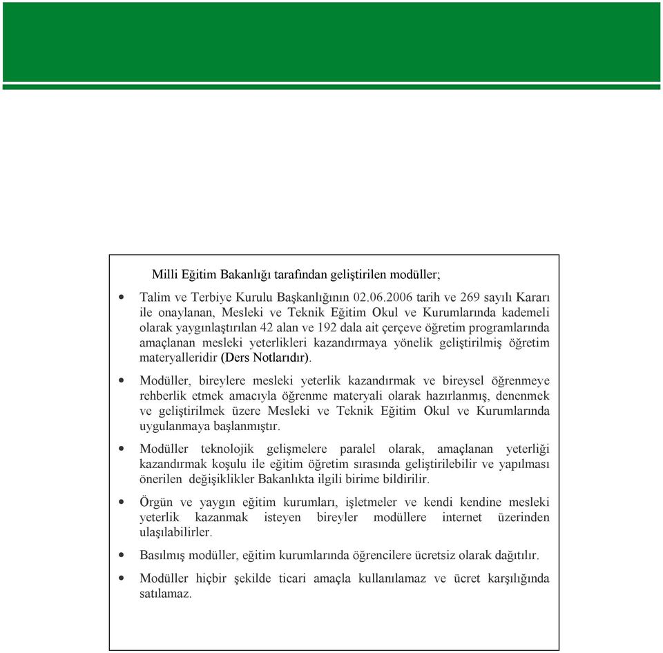 yeterlikleri kazandırmaya yönelik geliştirilmiş öğretim materyalleridir (Ders Notlarıdır).