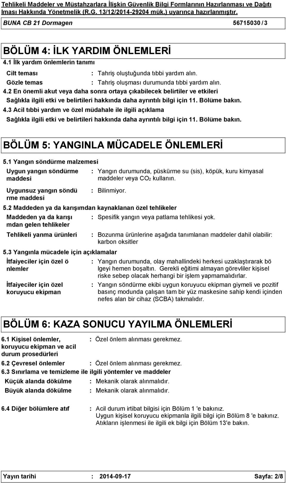 2 En önemli akut veya daha sonra ortaya çıkabilecek belirtiler ve etkileri Sağlıkla ilgili etki ve belirtileri hakkında daha ayrıntılı bilgi için 11. Bölüme bakın. 4.