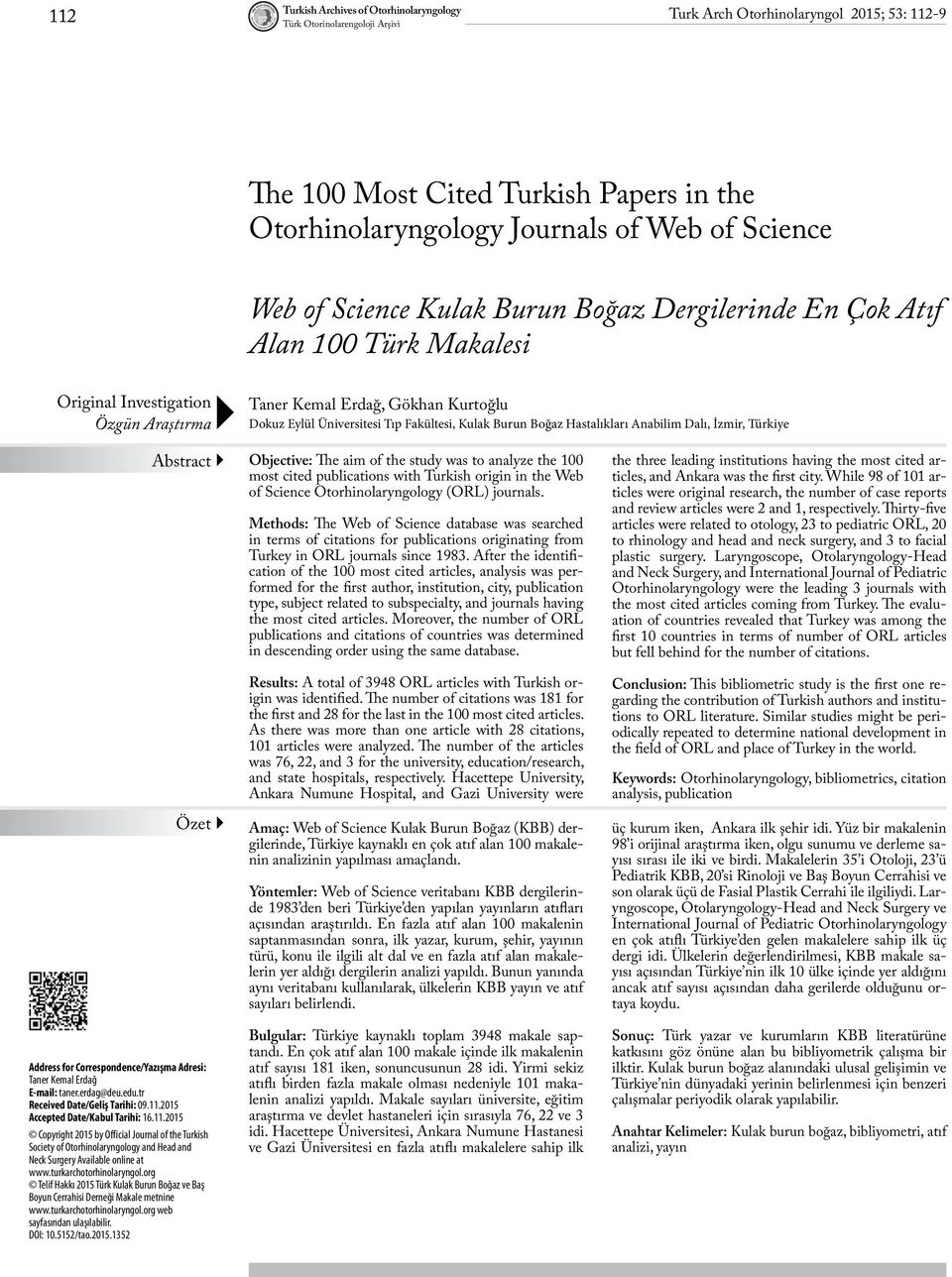 Fakültesi, Kulak Burun Boğaz Hastalıkları Anabilim Dalı, İzmir, Türkiye Abstract Özet Address for Correspondence/Yazışma Adresi: Taner Kemal Erdağ E-mail: taner.erdag@deu.edu.