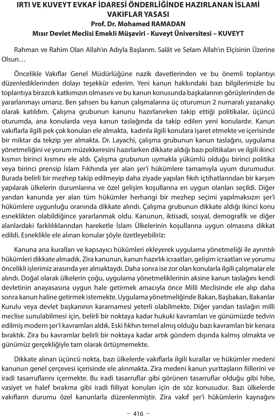 Salât ve Selam Allah ın Elçisinin Üzerine Olsun Öncelikle Vakıflar Genel Müdürlüğüne nazik davetlerinden ve bu önemli toplantıyı düzenlediklerinden dolayı teşekkür ederim.