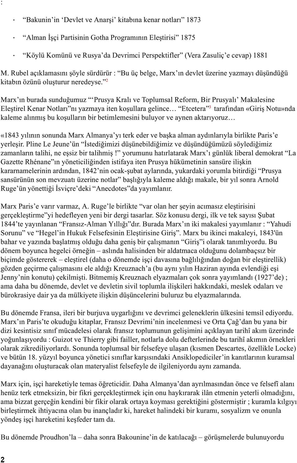 2 Marx ýn burada sunduðumuz Prusya Kralý ve Toplumsal Reform, Bir Prusyalý Makalesine Eleþtirel Kenar Notlarý ný yazmaya iten koþullara gelince Etcetera 3 tarafýndan «Giriþ Notu»nda kaleme alýnmýþ bu