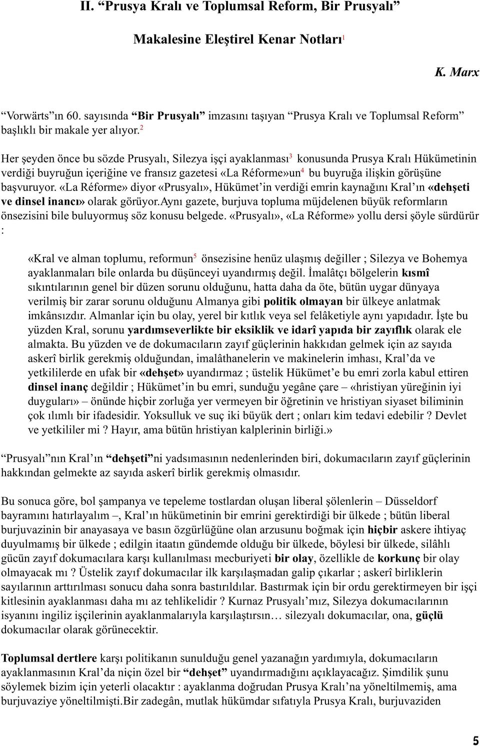 2 Her þeyden önce bu sözde Prusyalý, Silezya iþçi ayaklanmasý 3 konusunda Prusya Kralý Hükümetinin verdiði buyruðun içeriðine ve fransýz gazetesi «La Réforme»un 4 bu buyruða iliþkin görüþüne