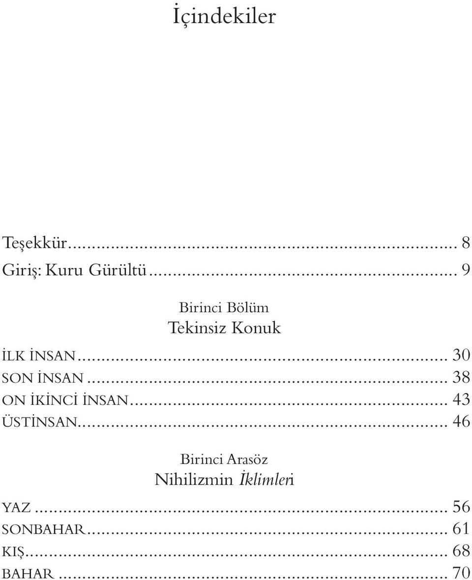 .. 38 ON İKİNCİ İNSAN... 43 ÜSTİNSAN.