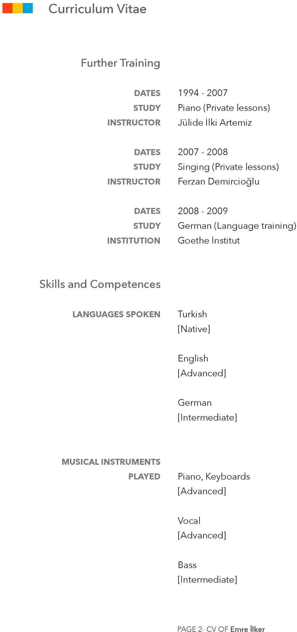 Institut Skills and Competences LANGUAGES SPOKEN Turkish [Native] English [Advanced] German [Intermediate]
