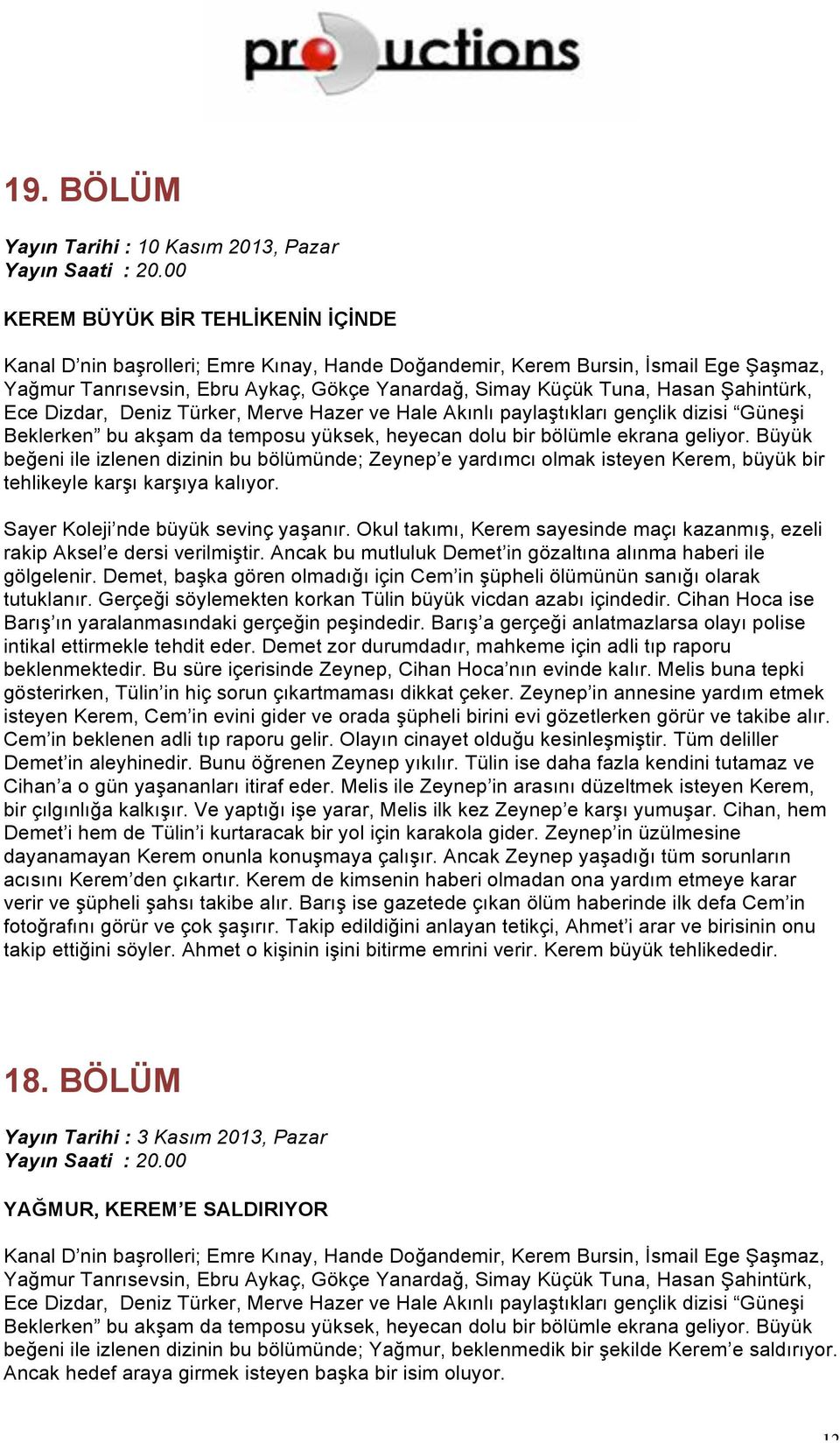 Demet, başka gören olmadığı için Cem in şüpheli ölümünün sanığı olarak tutuklanır. Gerçeği söylemekten korkan Tülin büyük vicdan azabı içindedir.