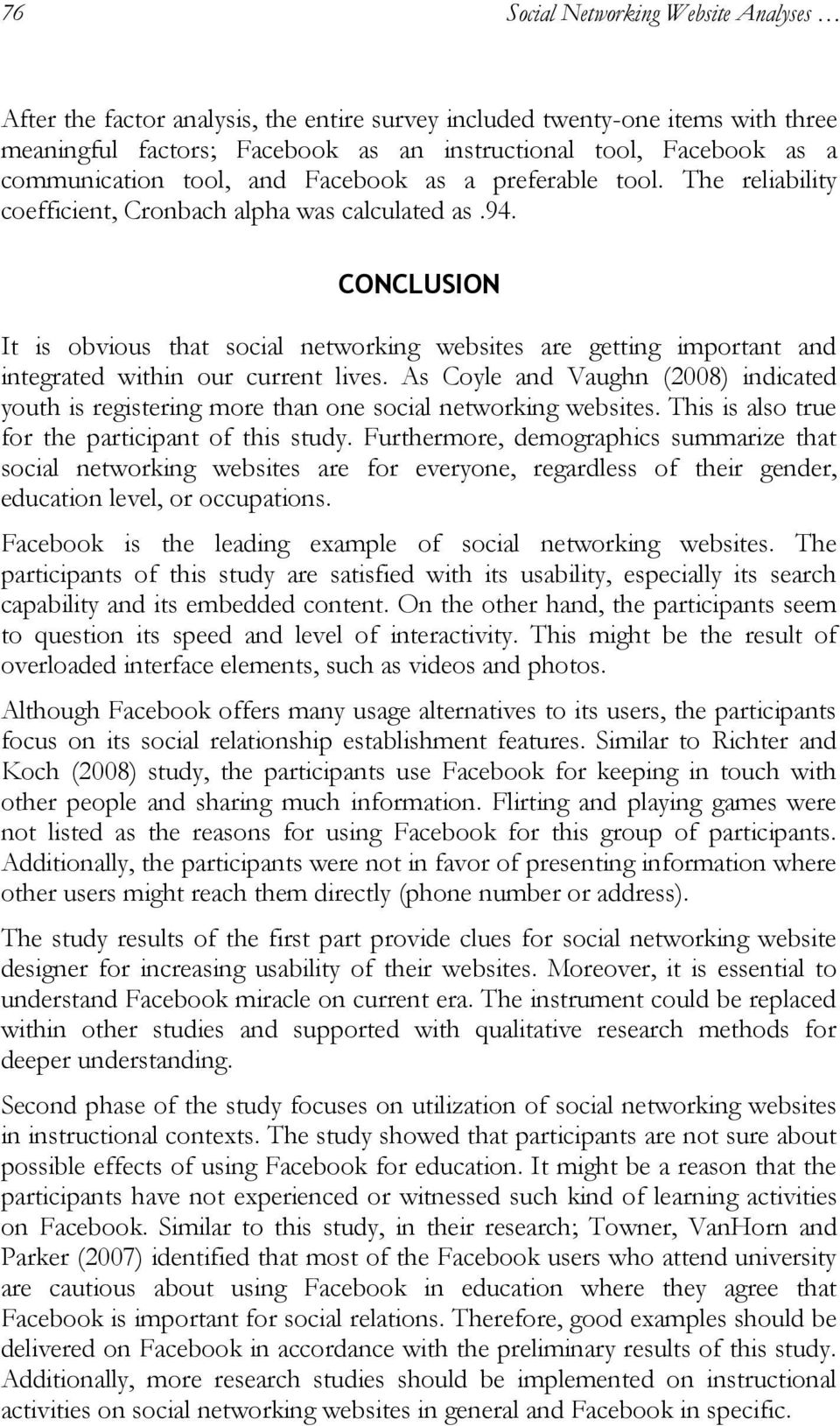 CONCLUSION It is obvious that social networking websites are getting important and integrated within our current lives.