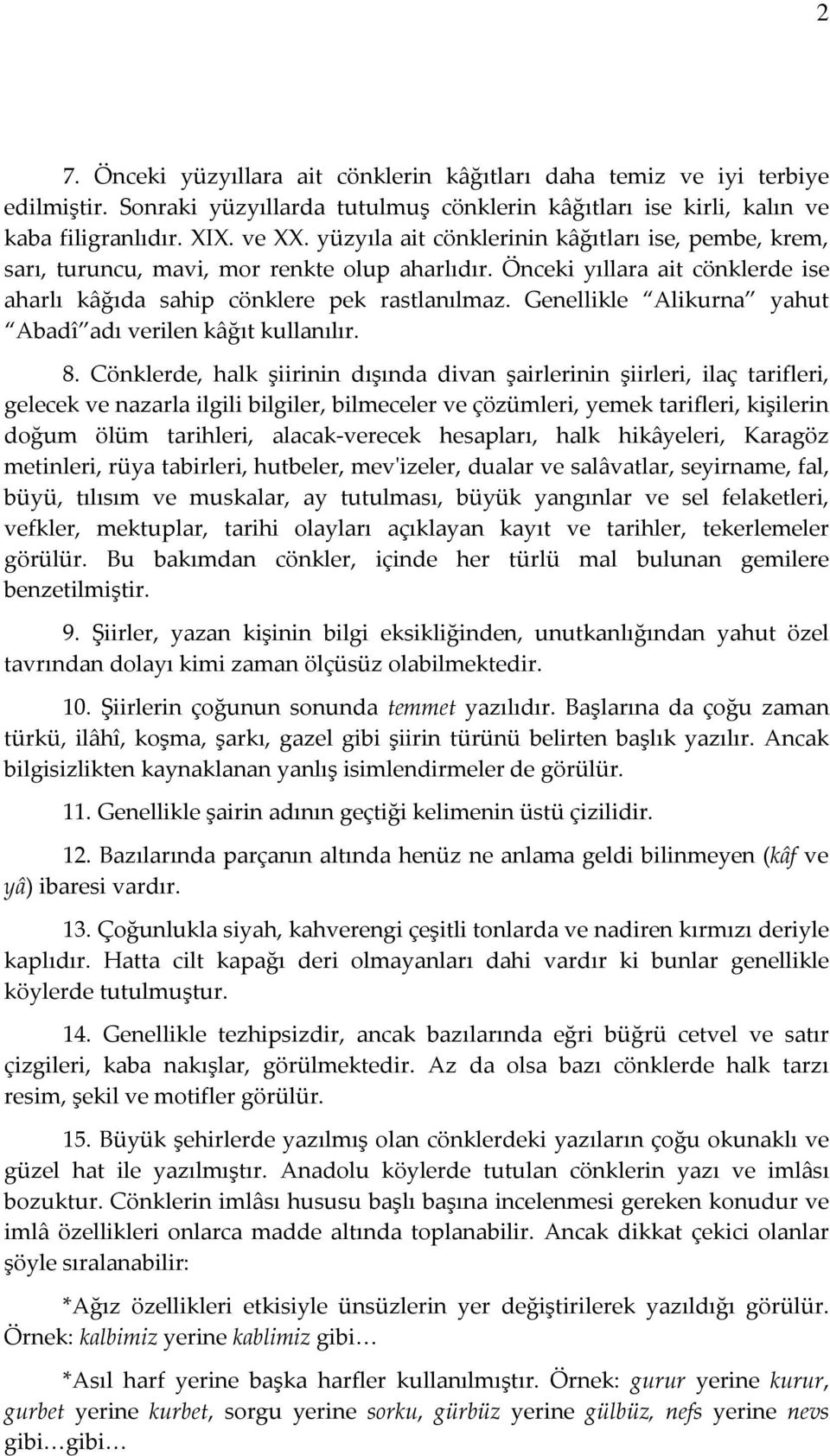 Genellikle Alikurna yahut Abadî adı verilen kâğıt kullanılır. 8.