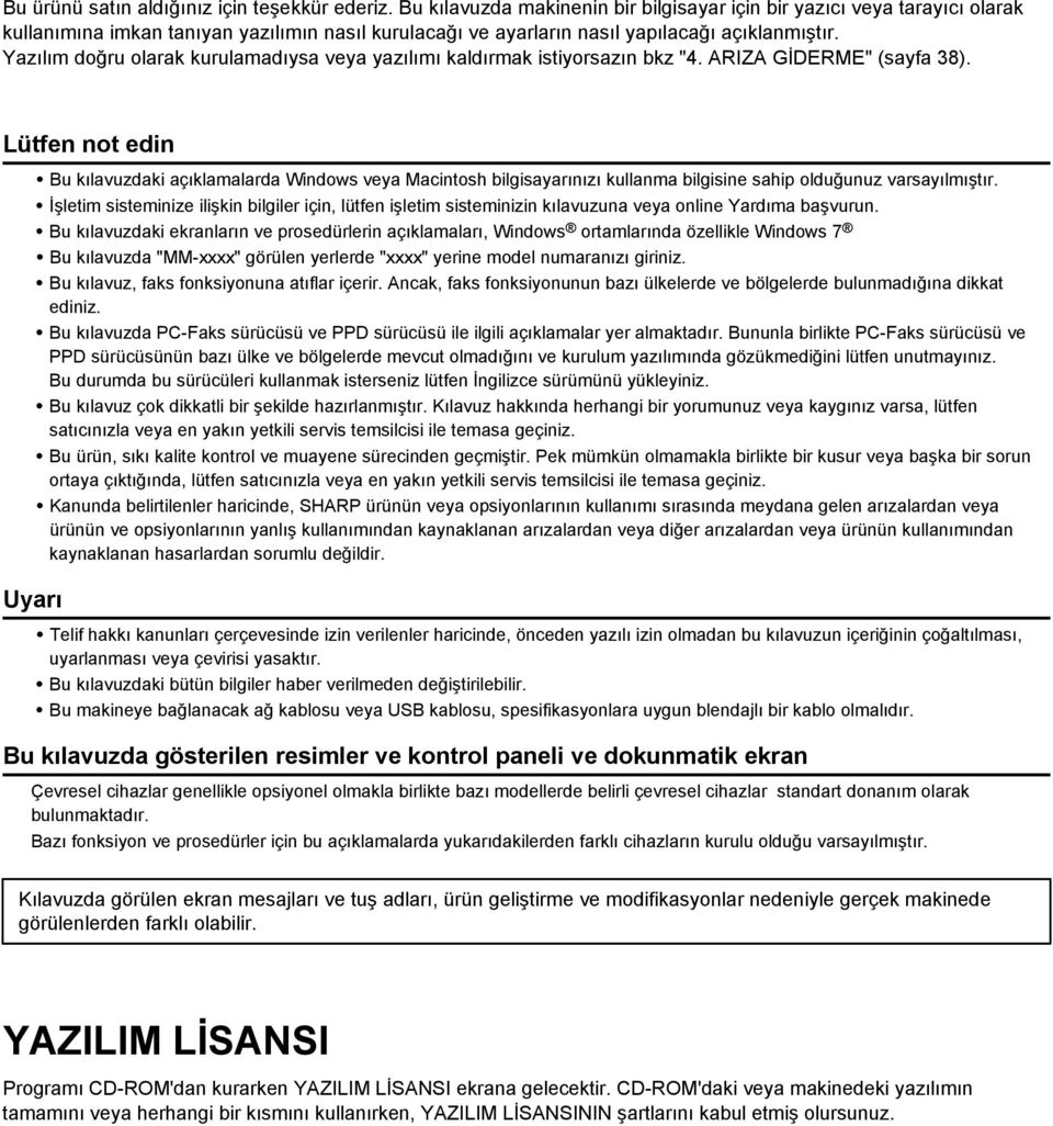 Yazılım doğru olarak kurulamadıysa veya yazılımı kaldırmak istiyorsazın bkz "4. ARIZA GİDERME" (sayfa 38).