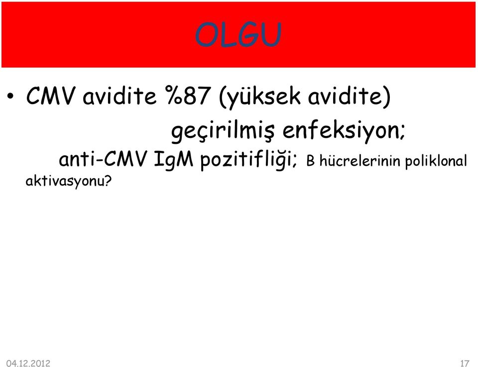 anti-cmv IgM pozitifliği; B