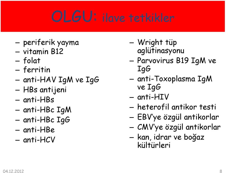 Parvovirus B19 IgM ve IgG anti-toxoplasma IgM ve IgG anti-hiv heterofil antikor testi