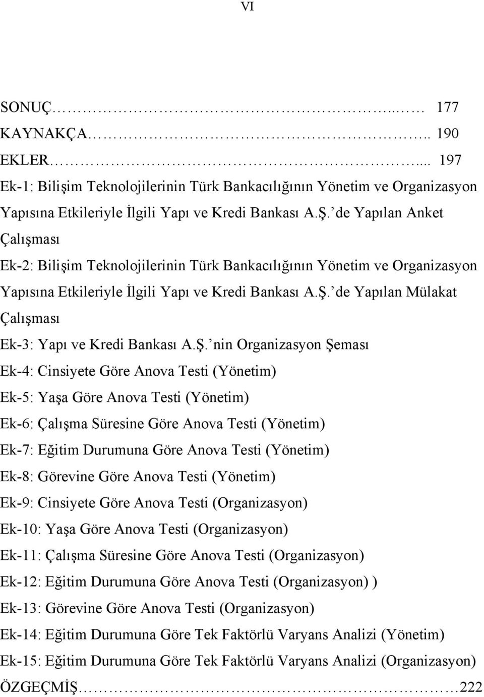 de Yapılan Mülakat Çalışması Ek-3: Yapı ve Kredi Bankası A.Ş.