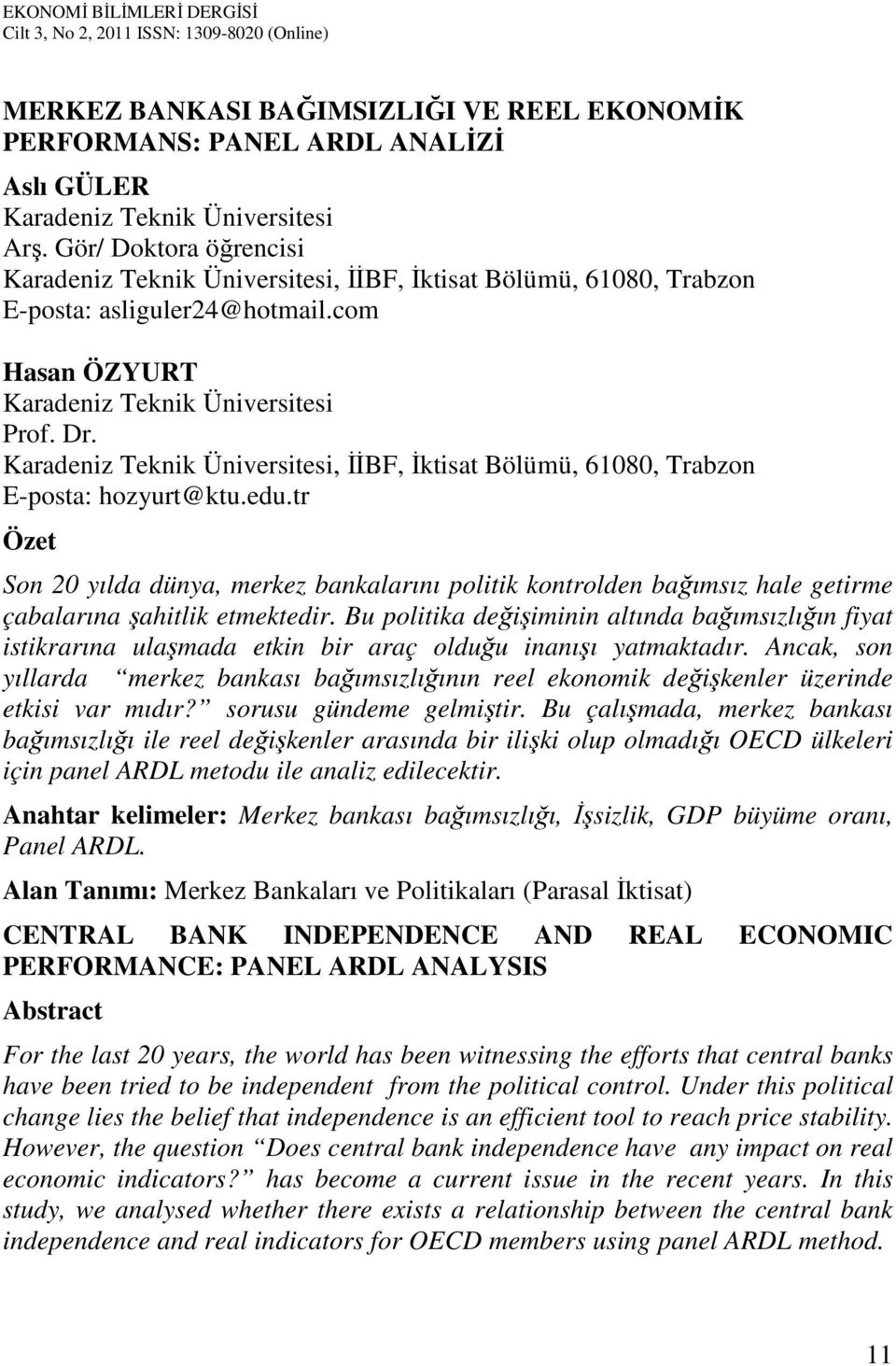 Karadeniz Teknik Üniversitesi, İİBF, İktisat Bölümü, 61080, Trabzon E-posta: hozyurt@ktu.edu.