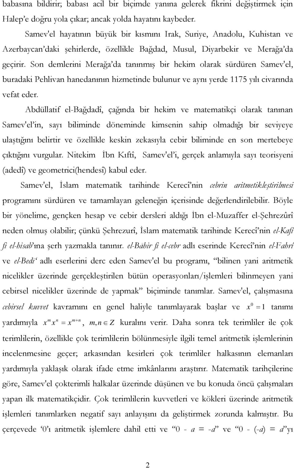 So demlerii Merağa da taımış bir hekim olarak sürdüre Samev'el, buradaki Pehliva haedaıı hizmetide buluur ve ayı yerde 1175 yılı civarıda vefat eder.