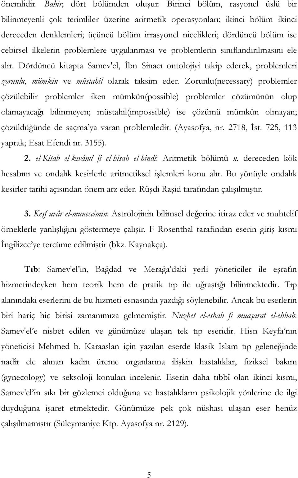 bölüm ise cebirsel ilkeleri problemlere uygulaması ve problemleri sııfladırılmasıı ele alır.