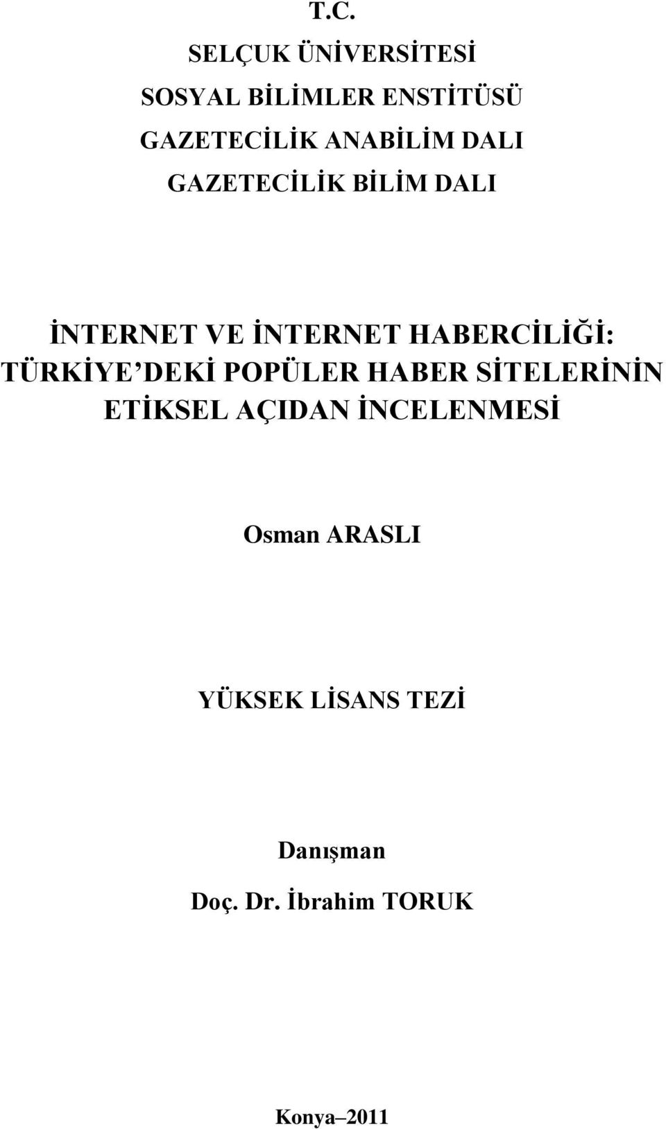 HABERCĠLĠĞĠ: TÜRKĠYE DEKĠ POPÜLER HABER SĠTELERĠNĠN ETĠKSEL AÇIDAN