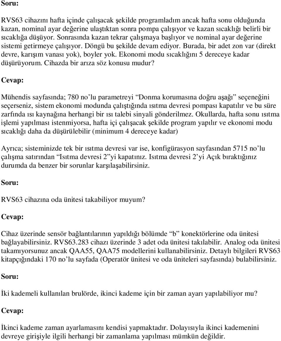 Ekonomi modu sıcaklığını 5 dereceye kadar düşürüyorum. Cihazda bir arıza söz konusu mudur?