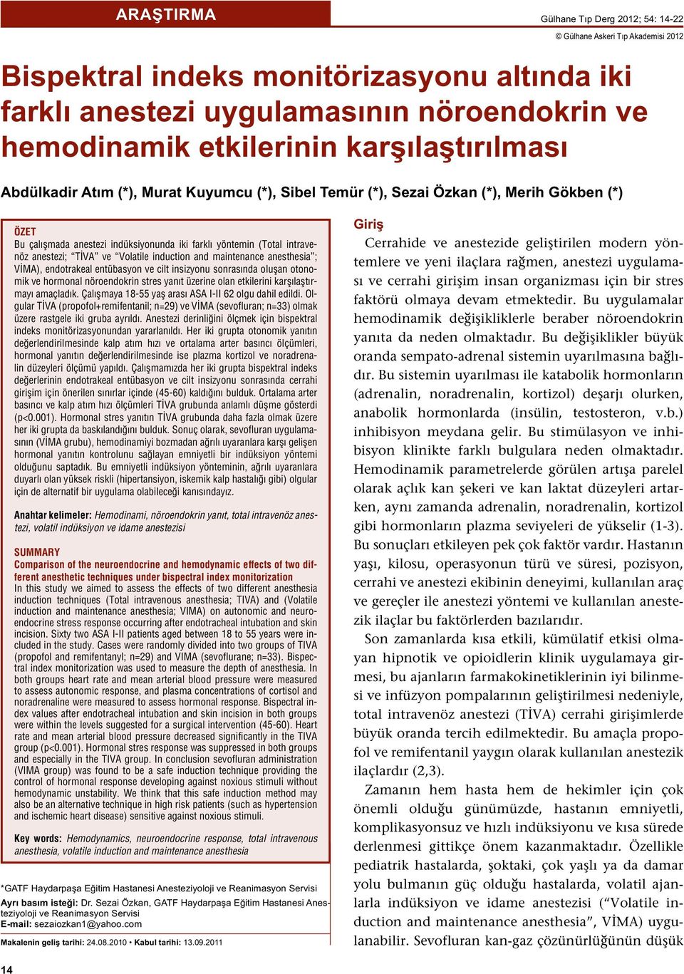 TİVA ve Volatile induction and maintenance anesthesia ; VİMA), endotrakeal entübasyon ve cilt insizyonu sonrasında oluşan otonomik ve hormonal nöroendokrin stres yanıt üzerine olan etkilerini