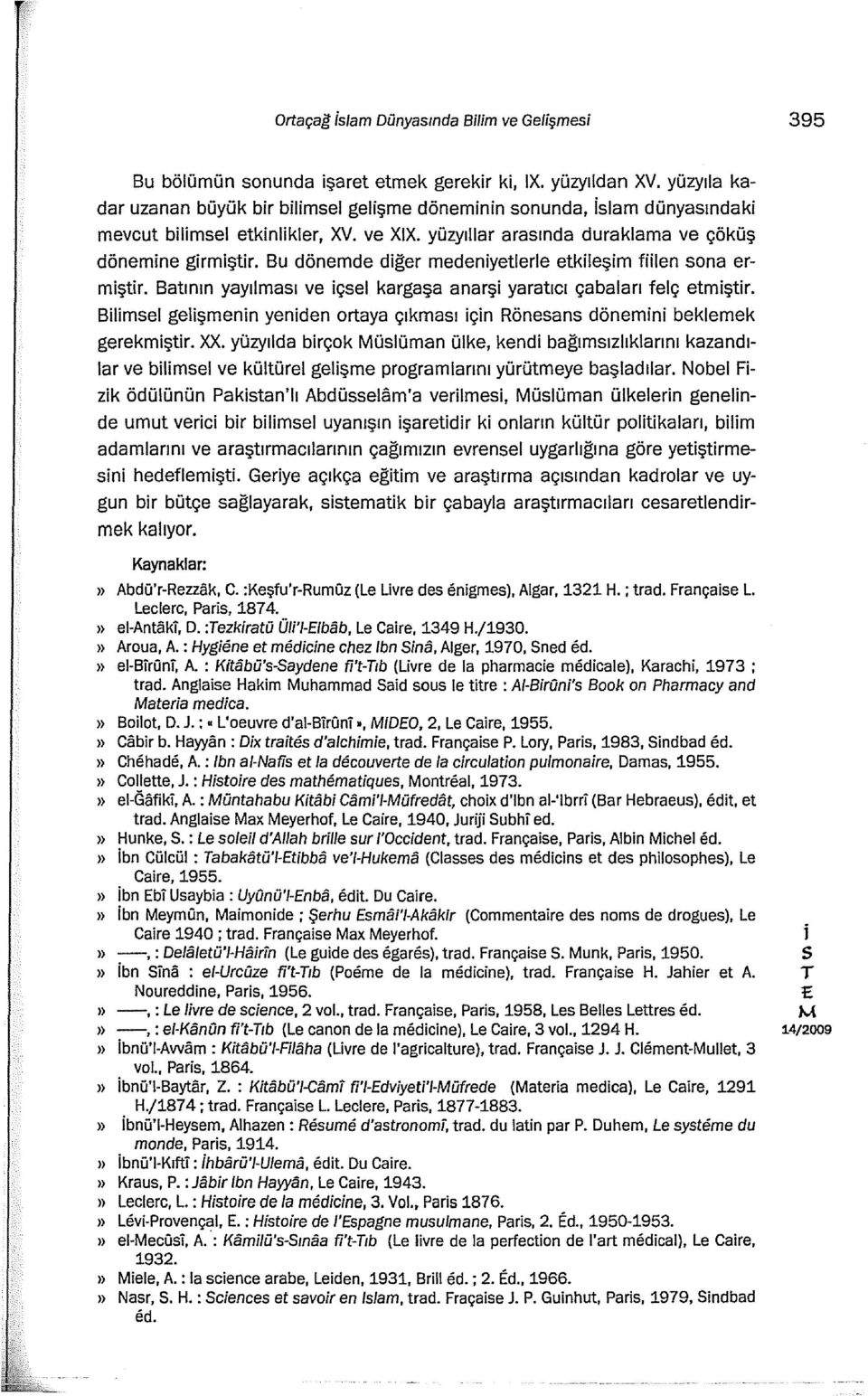 Blmel gelşmenn yenden ortaya çıkmaı çn Rönean dönemn beklemek gerekmştr. XX.