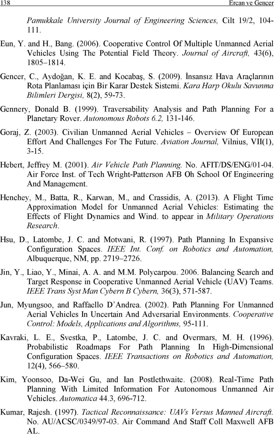 İnsansız Hava Araçlarının Rota Planlaması için Bir Karar Destek Sistemi. Kara Harp Okulu Savunma Bilimleri Dergisi, 8(2), 59-73. Gennery, Donald B. (1999).