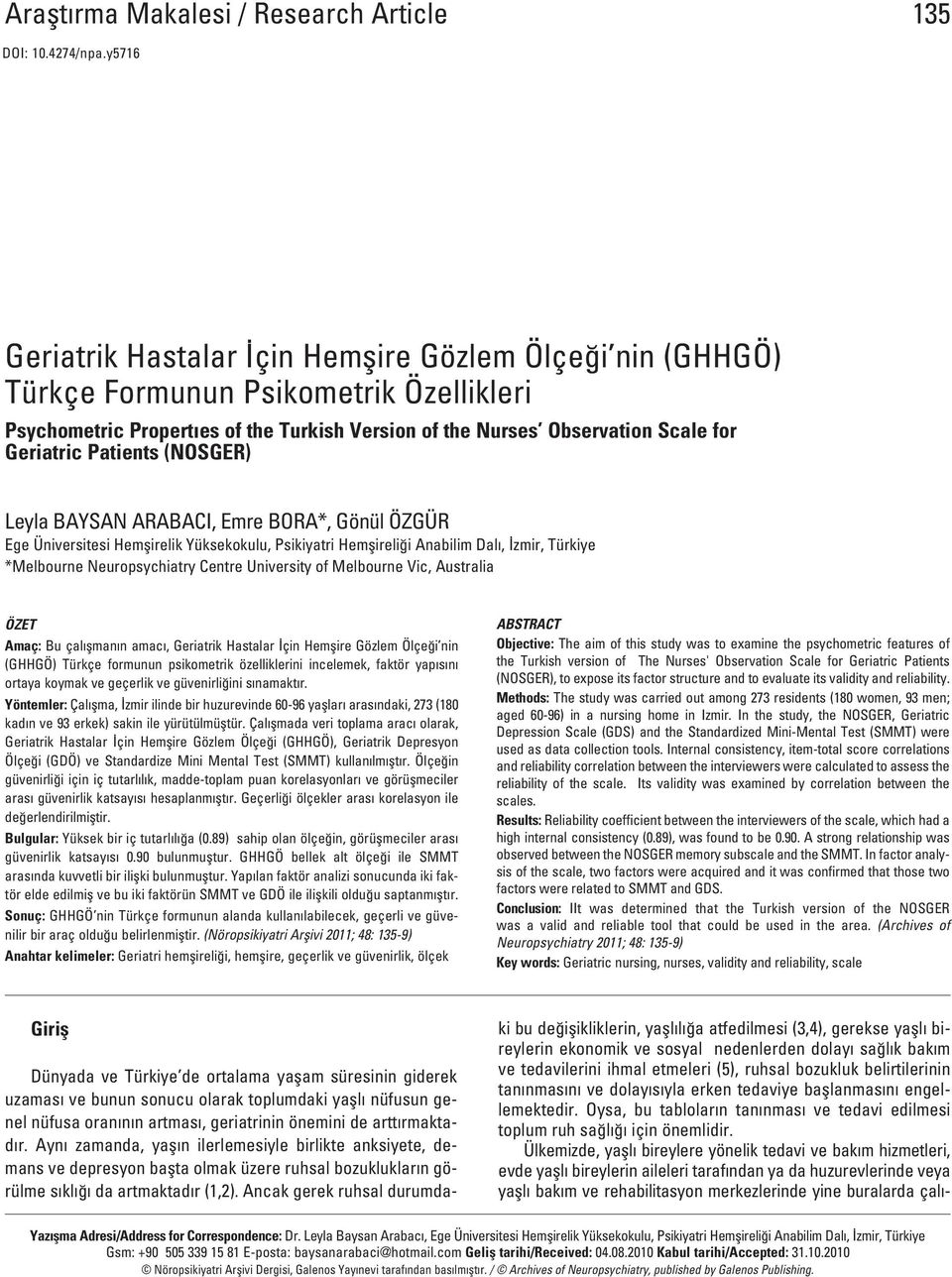 Patients (NOSGER) Leyla BAYSAN ARABACI, Emre BORA*, Gönül ÖZGÜR Ege Üniversitesi Hemflirelik Yüksekokulu, Psikiyatri Hemflireli i Anabilim Dal, zmir, Türkiye *Melbourne Neuropsychiatry Centre