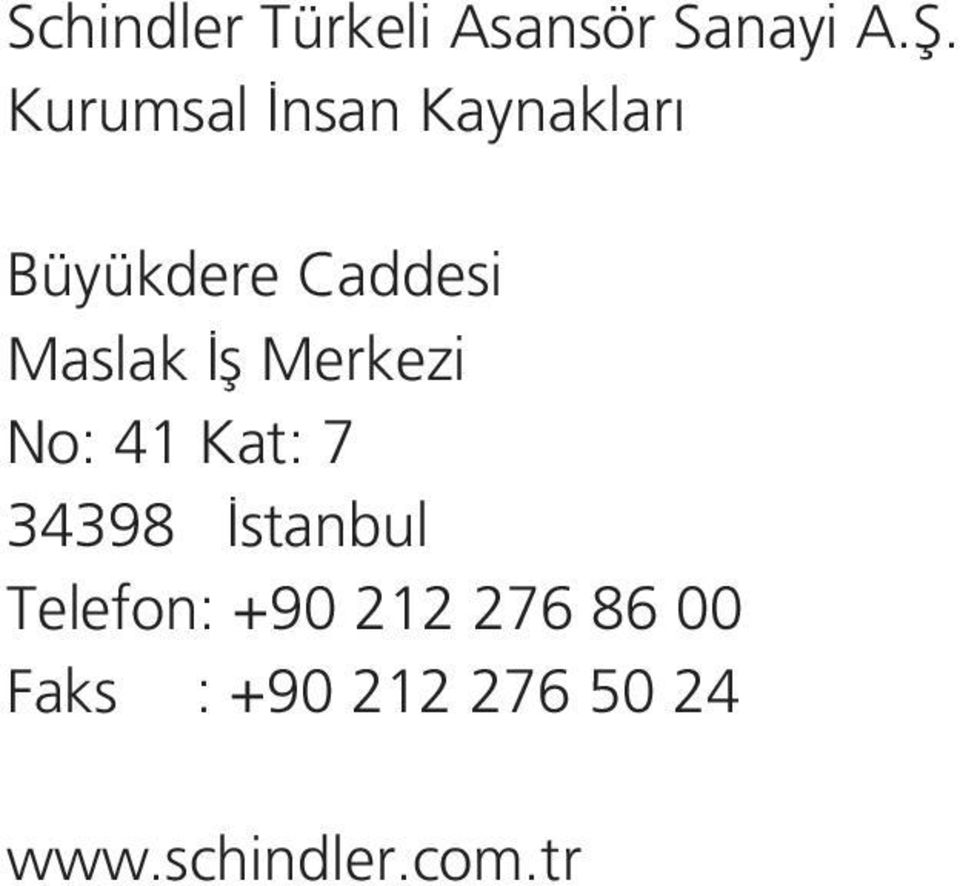 fl Merkezi No: 41 Kat: 7 34398 stanbul Telefon: