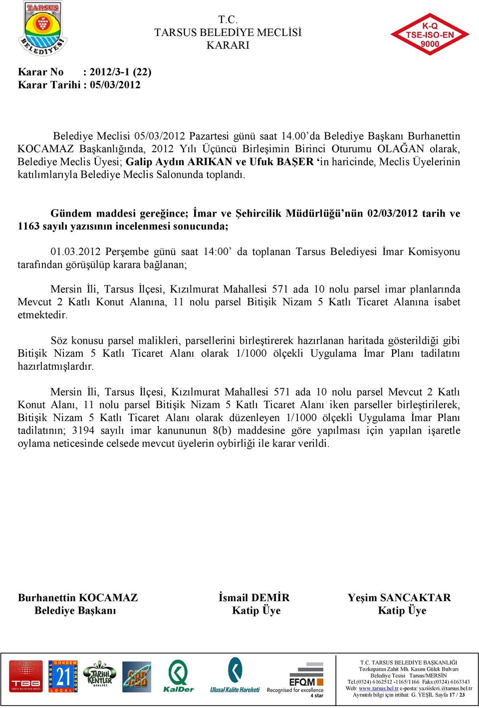 2012 tarih ve 1163 sayılı yazısının incelenmesi sonucunda; 01.03.