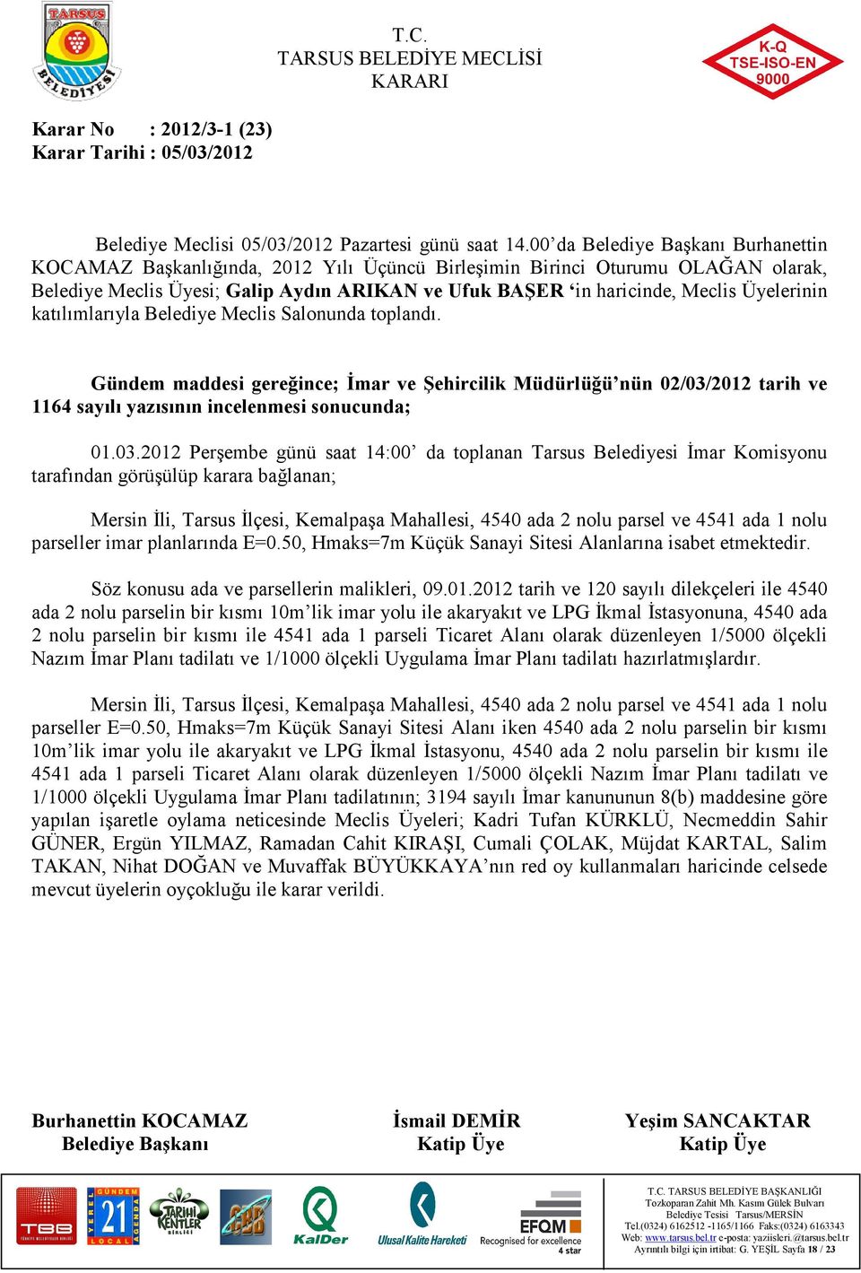 2012 tarih ve 1164 sayılı yazısının incelenmesi sonucunda; 01.03.