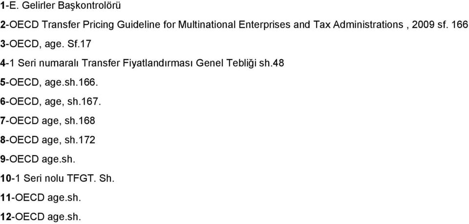 17 4-1 Seri numaralı Transfer Fiyatlandırması Genel Tebliği sh.48 5-OECD, age.sh.166.