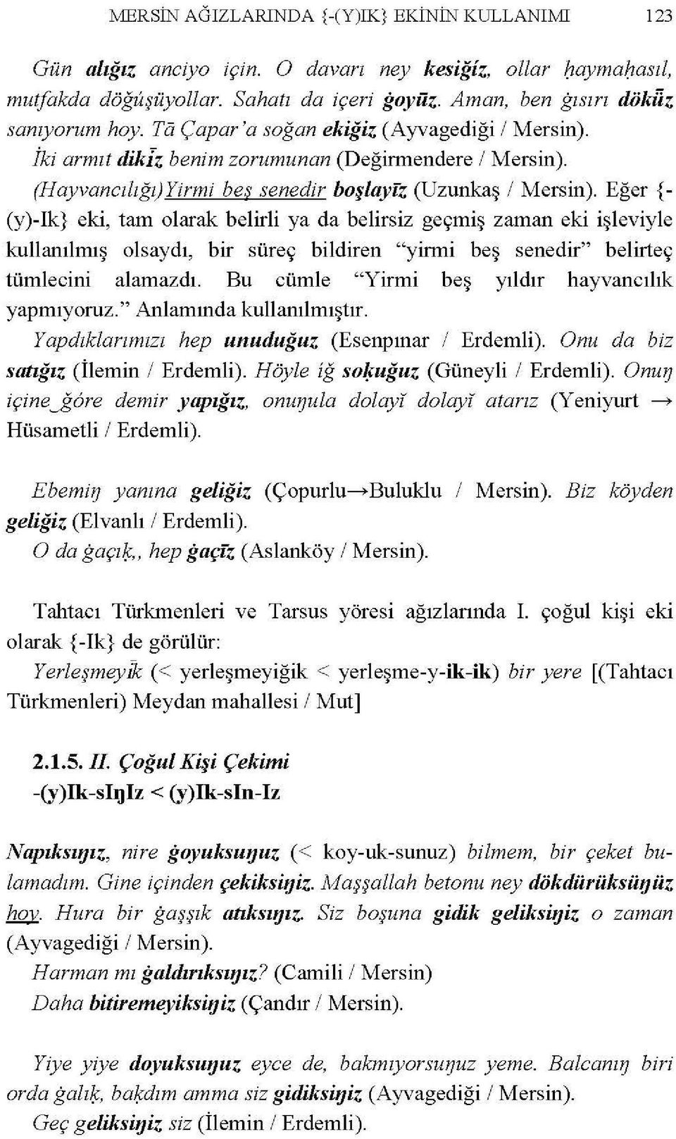 (H ayvancı lı ğı) Yirmi beş senedir boşlayfz (Uzunkaş 1 Mersin).