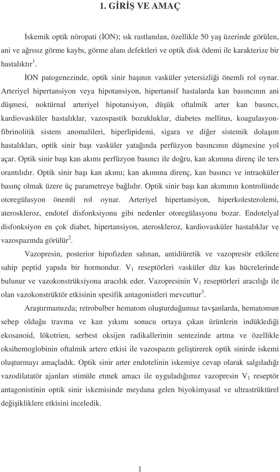 Arteriyel hipertansiyon veya hipotansiyon, hipertansif hastalarda kan basıncının ani dümesi, noktürnal arteriyel hipotansiyon, düük oftalmik arter kan basıncı, kardiovasküler hastalıklar, vazospastik