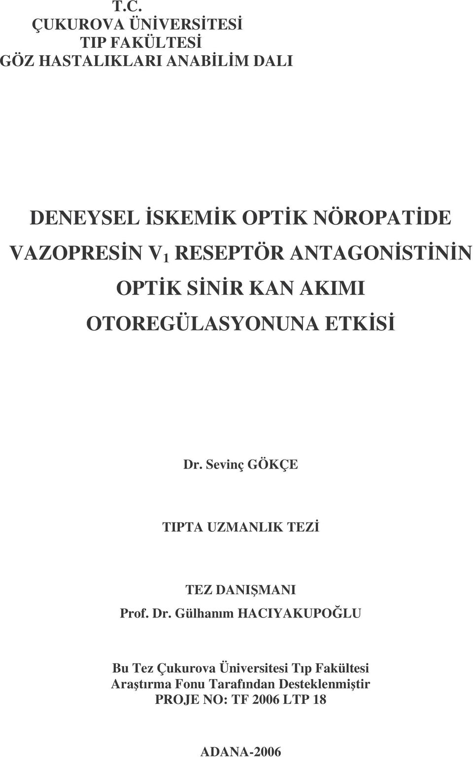 Sevinç GÖKÇE TIPTA UZMANLIK TEZ TEZ DANIMANI Prof. Dr.