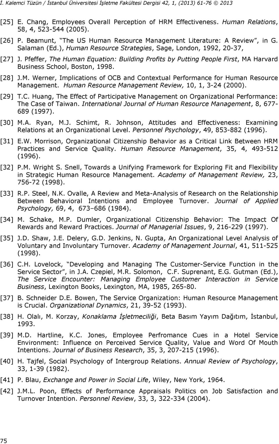 Harvard Business School, Boston, 1998. [28] J.M. Werner, Implications of OCB and Contextual Performance for Human Resource Management. Human Resource Management Review, 10, 1, 3-24 (2000). [29] T.C. Huang, The Effect of Participative Management on Organizational Performance: The Case of Taiwan.