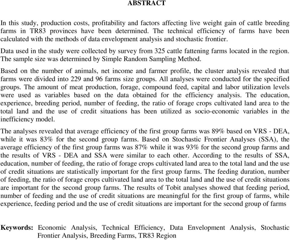 Data used in the study were collected by survey from 325 cattle fattening farms located in the region. The sample size was determined by Simple Random Sampling Method.