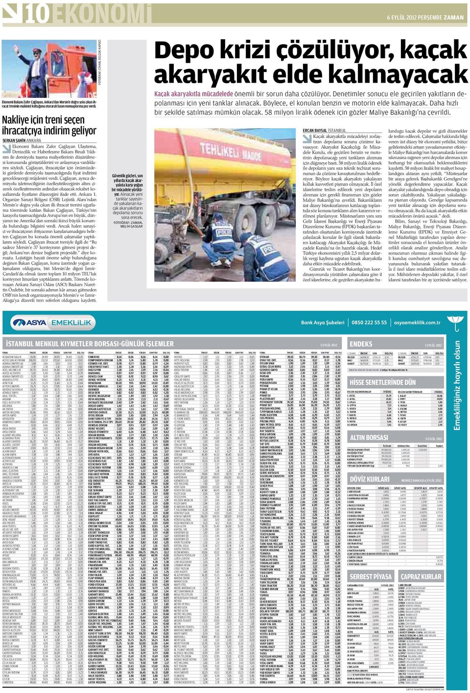 10,81 ADANA CIMENTO (A) 3,48 3,46 3,50 3,50 0,57 ADANA CIMENTO (B) 2,39 2,38 2,41 2,39-0,82 ADEL KALEMCILIK 36,70 36,60 36,80 36,80 0,00 ADESE ALISVERIS 5,02 5,00 5,06 5,04-0,39 ADANA CIMENTO (C)