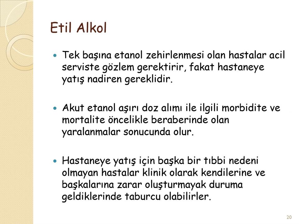 Akut etanol aşırı doz alımı ile ilgili morbidite ve mortalite öncelikle beraberinde olan yaralanmalar