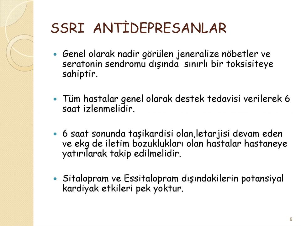 6 saat sonunda taşikardisi olan,letarjisi devam eden ve ekg de iletim bozuklukları olan hastalar hastaneye