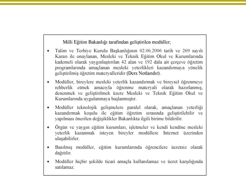 yeterlikleri kazandırmaya yönelik geliştirilmiş öğretim materyalleridir (Ders Notlarıdır).