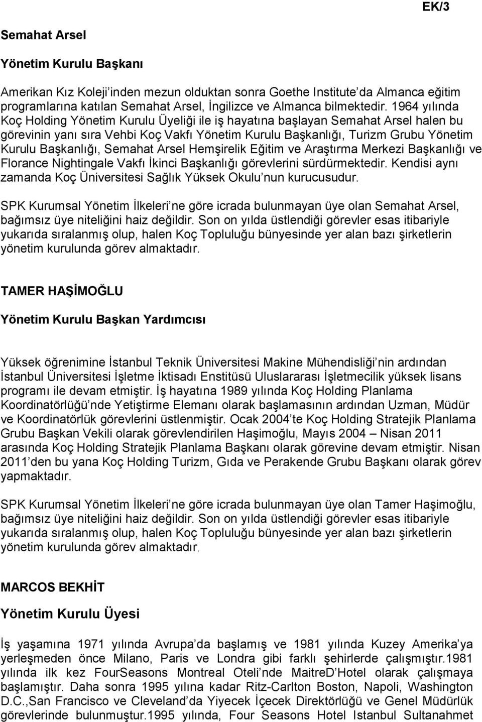 Semahat Arsel Hemşirelik Eğitim ve Araştırma Merkezi Başkanlığı ve Florance Nightingale Vakfı İkinci Başkanlığı görevlerini sürdürmektedir.