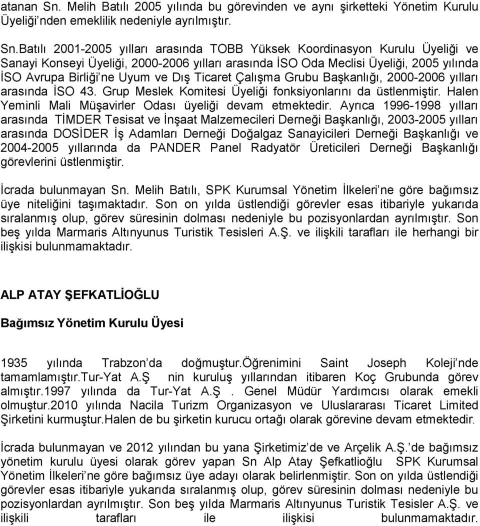 Batılı 2001-2005 yılları arasında TOBB Yüksek Koordinasyon Kurulu Üyeliği ve Sanayi Konseyi Üyeliği, 2000-2006 yılları arasında İSO Oda Meclisi Üyeliği, 2005 yılında İSO Avrupa Birliği ne Uyum ve Dış