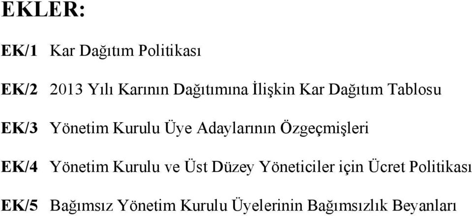 Özgeçmişleri EK/4 Yönetim Kurulu ve Üst Düzey Yöneticiler için Ücret